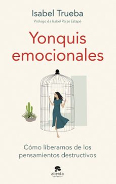 Descarga libros gratis en pdf. YONQUIS EMOCIONALES 9788413442921 de ISABEL TRUEBA iBook PDB (Literatura española)