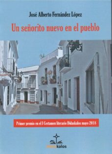 Libros electronicos descargar pdf UN SEÑORITO NUEVO EN EL PUEBLO in Spanish de JOSE ALBERTO FERNANDEZ LOPEZ FB2