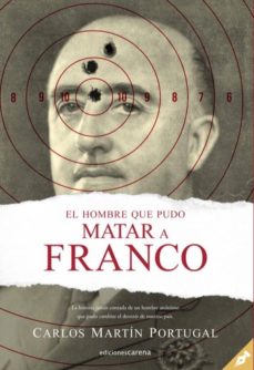 Libros en francés descarga gratuita pdf EL HOMBRE QUE PUDO MATAR A FRANCO de CARLOS MARTIN PORTUGAL