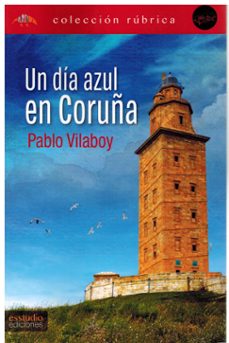 Buenos libros para descargar en kindle UN DIA AZUL EN CORUÑA de PABLO VILABOY