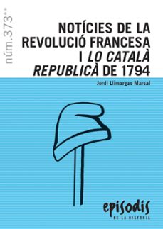 Descarga gratuita de libros electrónicos de Rapidshare en pdf. NOTICIES DE LA REVOLUCIO FRANCESA I LO CATALA REPUBLICA DE 1794 PDF 9788423208821 (Literatura española) de JORDI LLIMARGAS MARSAL