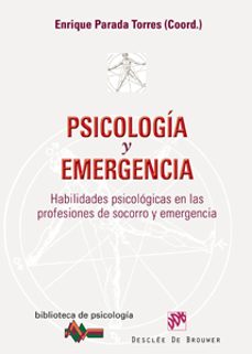 Descargar PSICOLOGIA Y EMERGENCIA: HABILIDADES PSICOLOGICAS EN LAS PROFESIO NES DE SOCORRO Y EMERGENCIA gratis pdf - leer online