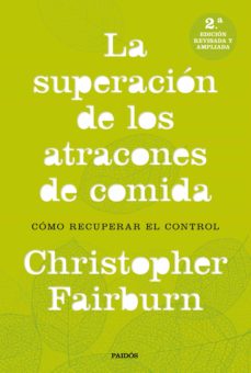 Descargar LA SUPERACION DE LOS ATRACONES DE COMIDA: COMO RECUPERAR EL CONTROL gratis pdf - leer online