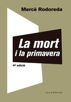 Descargar archivos pdf de libros electrónicos LA MORT I LA PRIMAVERA CHM (Literatura española) de MERCÈ RODOREDA 9788473292221