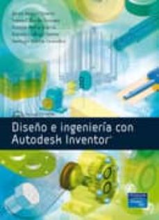 Descargar DISEÑO E INGENIERIA CON AUTODESK INVENTOR gratis pdf - leer online