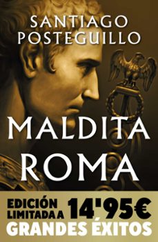 Libros gratis en línea y descarga. MALDITA ROMA  (CAMPAÑA NAVIDAD GRANDES ÉXITOS EDICIÓN LIMITADA) ( SERIE JULIO CESAR 2) 9788490706121 de SANTIAGO POSTEGUILLO en español