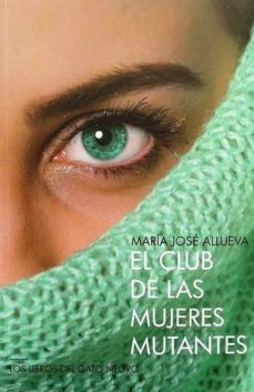 Descargar libros para nintendo. EL CLUB DE LAS MUJERES MUTANTES RTF FB2 de MARIA JOSE ALLUEVA (Spanish Edition) 9788494865121