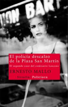 Libros para descargar a ipod gratis EL POLICIA DESCALZO DE LA PLAZA SAN MARTIN: EL SEGUNDO CASO DEL C OMISARIO LASCANO 9788498416121