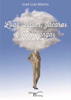 Descargar google books online gratis LOAS, BAILES, JACARAS Y MOJIGANGAS 9788499494821 en español