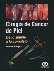 Descargar libros gratis en línea en formato pdf. CIRUGIA DE CANCER DE PIEL 9789585913721 de MILEHAM HAYES