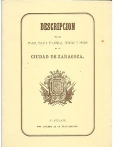 Portada de DESCRIPCION DE LAS CALLES,PLAZAS,PLAZUELAS,PUERTAS Y PASEOS DE LA CIUDAD DE ZARAGOZA