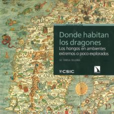 Portada de DONDE HABITAN LOS DRAGONES: LOS HONGOS EN AMBIENTES EXTREMOS O POCO EXPLOTADOS
