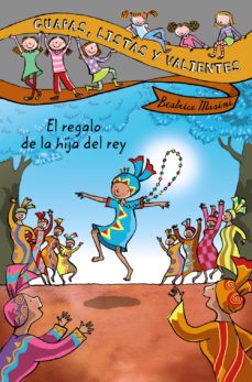 Portada de GUAPAS, LISTAS Y VALIENTES. EL REGALO DE LA HIJA DEL REY