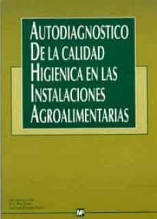 Portada de AUTODIAGNOSTICO DE LA CALIDAD HIGIENICA EN LAS INDUSTRIAS AGROALI MENTARIAS