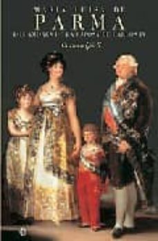 Portada de MARIA LUISA DE PARMA: LOS AMORES DE LA ESPOSA DE CARLOS IV