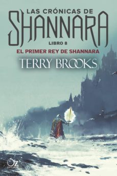 Portada de EL PRIMER REY DE SHANNARA: CRONICAS DE SHANNARA - LIBRO 8