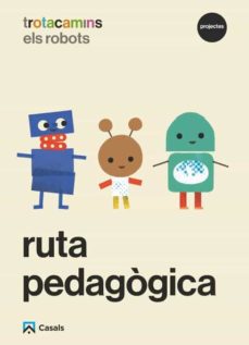 Portada de RUTA PEDAGOGICA ELS ROBOTS 5 ANYS TROTACAMINS