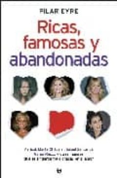 Portada de RICAS, FAMOSAS Y ABANDONADAS: MARISOL, MARTA CHAVARRI, ISABEL SAR TORIUS, GEMA RUIZ Y OTRAS MUJERES QUE SE SINTIERON TRAICIONADAS EN EL AMOR