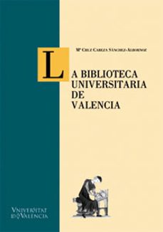 Portada de LA BIBLIOTECA UNIVERSITARIA DE VALENCIA