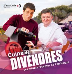 Portada de CUINA DEL DIVENDRES. LES RECEPTES DE PEP NOGUE