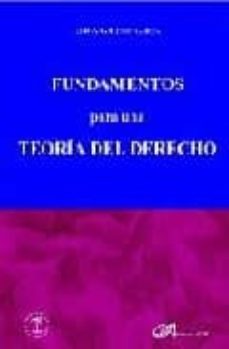 Portada de FUNDAMENTOS PARA UNA TEORIA DEL DERECHO