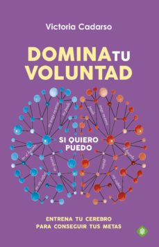 Portada de DOMINA TU VOLUNTAD: ENTRENA TU CEREBRO PARA CONSEGUIR TUS METAS