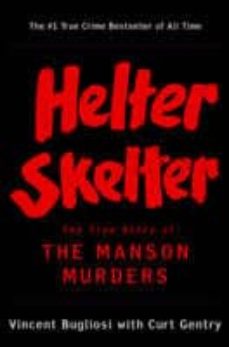 Descargar HELTER SKELTER: THE TRUE STORY OF THE MANSON MURDERS gratis pdf - leer online
