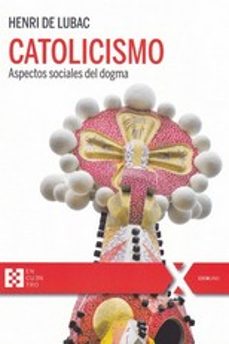 Libros de descarga gratuita de texto. CATOLICISMO: ASPECTOS SOCIALES DEL DOGMA (3ª ED.) PDB PDF 9788413390031 (Literatura española)