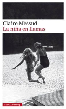 Descarga de estantería móvil LA NIÑA EN LLAMAS 9788417355531 de CLAIRE MESSUD  (Spanish Edition)