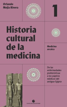 Ebook de descarga gratuita para móvil. HISTORIA CULTURAL DE LA MEDICINA (VOL. 1): MEDICINA ARCAICA. DE LAS ENFERMEDADES PREHISTÓRICAS A LOS PAPIROS MEDICOS DEL ANTIGUO (2ª ED.)