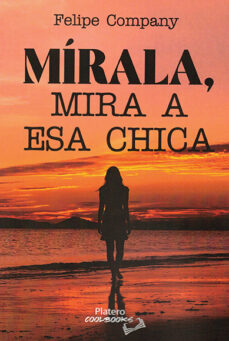 Descarga gratuita de libros de epub MIRALA, MIRA A ESA CHICA in Spanish ePub 9788419492531 de FELIPE COMPANY POMAR