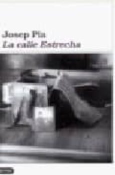 Libros en pdf para descargar gratis. LA CALLE ESTRECHA RTF de JOSEP PLA 9788423319831 (Literatura española)