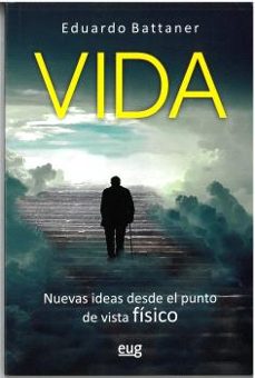 Pdf libros en línea descarga gratuita VIDA: NUEVAS IDEAS DESDE EL PUNTO DE VISTA FÍSICO iBook PDF de EDUARDO BATTANER LOPEZ 9788433871831 en español