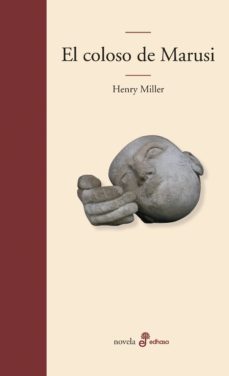 Descargar libros de isbn EL COLOSO DE MARUSSI (Spanish Edition) de HENRY MILLER PDB