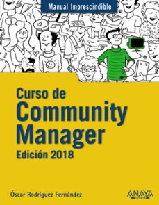 Descargas de libros reales CURSO DE COMMUNITY MANAGER: EDICION 2018 (MANUAL IMPRESCINDIBLE) de OSCAR RODRIGUEZ FERNANDEZ 9788441539631 in Spanish DJVU