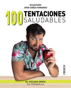 Descargar libros gratis de audio en línea 100 TENTACIONES SALUDABLES (LIBROS SINGULARES)  (Spanish Edition) de JORGE (@JORGESALUDABLE) CABEZA