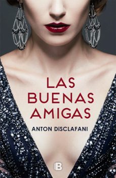 Los mejores libros de audio para descargar LAS BUENAS AMIGAS (Literatura española) de ANTON DISCLAFANI 9788466660631