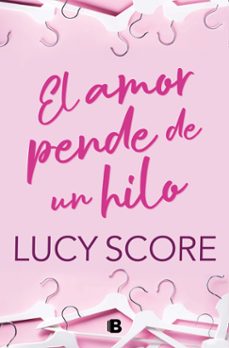 Ebook foros descargas gratuitas EL AMOR PENDE DE UN HILO (Spanish Edition) de LUCY SCORE 9788466676731