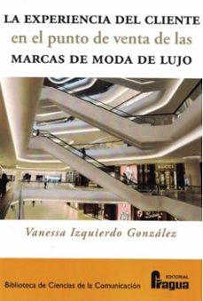 Descargar ebooks para itouch gratis EXPERIENCIA DEL CLIENTE EN EL PUNTO DE VENTA DE LAS MARCAS DE MOD A DE LUJO, LA RTF de VANESA IZQUIERDO (Spanish Edition)