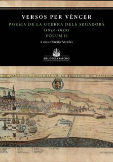 Libros con descargas gratuitas de libros electrónicos VERSOS PER VENCER VOL.II. ANTOLOGIA DE LA GUERRA DELS SEGADORS (1640-1652)
         (edición en catalán)