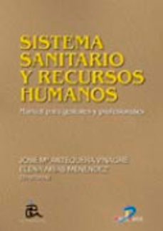 Descargar ebooks para jsp SISTEMA SANITARIO Y RECURSOS HUMANOS: MANUAL PARA GESTORES Y PROF ESIONALES 9788479786731 (Literatura española)