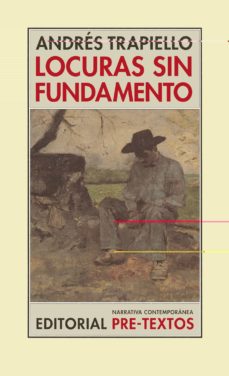 Descargando libros gratis en kindle LOCURAS SIN FUNDAMENTO en español  9788481915631 de ANDRES TRAPIELLO