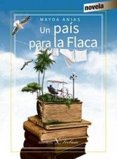 Descargas de libros electrónicos Scribd gratis. UN PAIS PARA LA FLACA (Literatura española) de MAYDA ANIAS