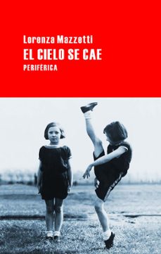 Descarga gratuita de libros de audio mp3 en inglés. EL CIELO SE CAE (Spanish Edition) FB2 ePub de LORENZA MAZZETTI 9788492865031