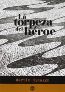 Descargas de libros electrónicos gratis para sony TORPEZA DEL HEROE de DANIEL MARTIN HIDALGO (Spanish Edition) FB2 9788494351631