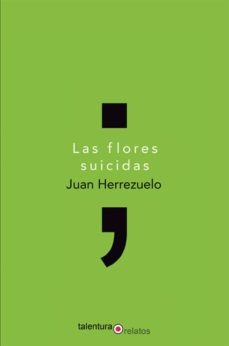Descargas gratuitas de libros de audio para mp3 LAS FLORES SUICIDAS de JUAN HERREZUELO CHM ePub 9788494666131 (Literatura española)