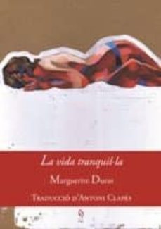 Descarga un libro para encender LA VIDA TRANQUIL·LA (Spanish Edition) 9788494748431 de MARGUERITE DURAS iBook