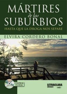 Pdf descargar libros nuevos lanzamientos MARTIRES DE LOS SUBURBIOS: HASTA QUE LA DROGA NOS SEPARE de ELVIRA CORDERO BONAL