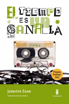 Descargar libros de texto completo. EL TIEMPO ES UN CANALLA (PREMIO PULITZER 2011)  (Spanish Edition) 9788495587831 de JENNIFER EGAN