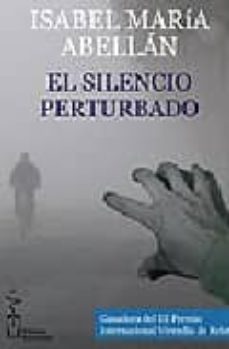 Scribd books descarga gratuita EL SILENCIO PERTURBADO 9788496959231 PDB RTF de ISABEL MARIA ABELLAN (Literatura española)